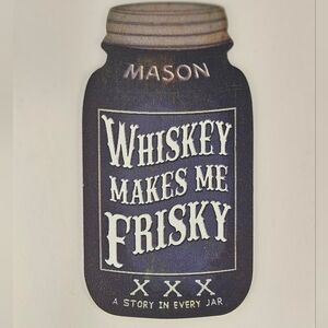 Mason Jar Moonahine Magent Whiskey Makes Me Frisky BUNDLE 2 GET 1 FREE